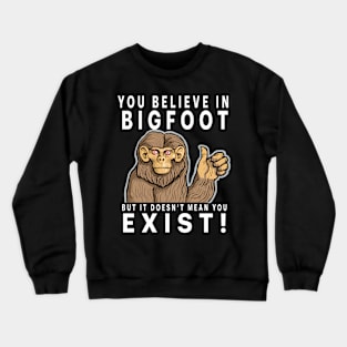 Believe in Bigfoot. Crewneck Sweatshirt